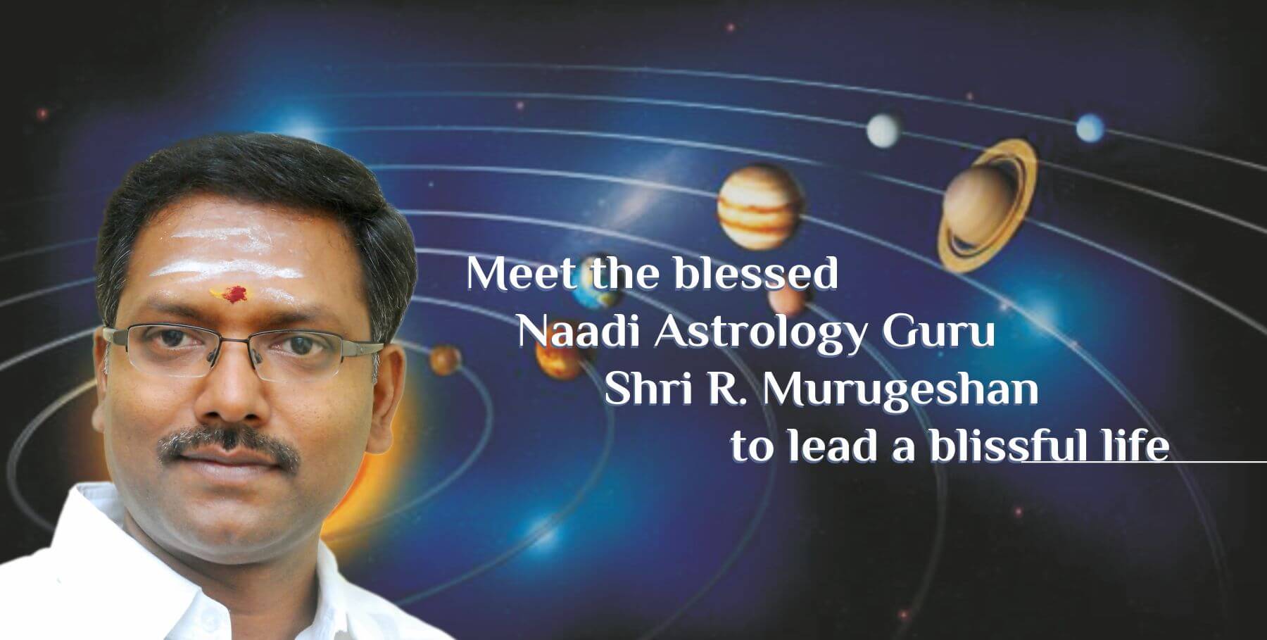 Meet the blessed Naadi Astrology Guru Shri R. Murugeshan to lead a blissful life